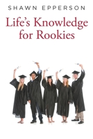 Life's Knowledge for Rookies B0BQ1LZSTQ Book Cover