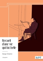 Recueil d'une vie qui fut belle (French Edition) B0DJ2JLT29 Book Cover