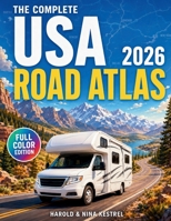 The Complete USA Road Atlas: Easy-to-Read & Large-Print Maps with Major Highways, Alternate Routes, Scenic Drives, Rest Areas, Fuel Stops, and Reliable Offline Navigation for Stress-Free Travel B0HF8L7GFF Book Cover