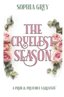 The Cruelest Season: A Pride and Prejudice Variation B0B2JHV7J8 Book Cover