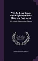 With Rod And Gun In New England And The Maritime Provinces 3337160093 Book Cover
