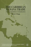 Caribbean Banana Trade: From Colonialism to Globalization 0333998499 Book Cover