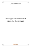 La Langue des sirènes aux yeux des chairs nues (French Edition) 2334006289 Book Cover