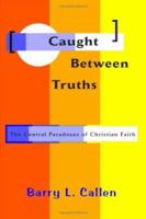 Caught Between Truths 0977655555 Book Cover