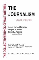 The Journalism: Volume II: 1846-1848 (Whitman, Walt, Works.) 0820410209 Book Cover