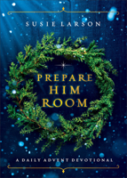 Prepare Him Room: A Daily Advent Devotional 0764238078 Book Cover