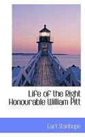 Life of the Right Honourable William Pitt 1357813139 Book Cover