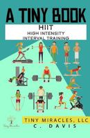 A Tiny Book: HIIT High Intensity Interval Training 1729218369 Book Cover