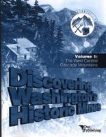 Discovering Washington's Historic Mines, Volume 1: The West Central Cascade Mountains 0964752123 Book Cover