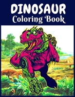 Dinosaur Coloring Book: Dinosaur Adult Coloring Book for Dinosaur Lovers - Cute and Fun Dinosaur Coloring Book for Kids & Toddlers - Dinosaur Coloring & Activity Book for Women " 1704324505 Book Cover