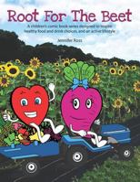 Root for the Beet: A children’s comic book series designed to inspire healthy food and drink choices, and an active lifestyle 1728806410 Book Cover