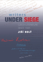 Writers Under Siege: Czech Literature Since 1945 1845194403 Book Cover