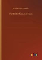 Our Little Russian Cousin... 1500147397 Book Cover