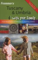Frommer's Tuscany and Umbria With Your Family: From Renaissance Architecture to Stunning Scenery (Frommers With Your Family Series) 0470519959 Book Cover