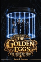The Golden Eggs: The Seeds of Time 1969237902 Book Cover