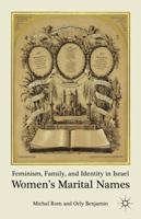 Feminism, Family, and Identity in Israel: Women's Marital Names 1349286273 Book Cover