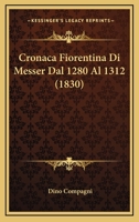 Cronaca Fiorentina Di Messer Dal 1280 Al 1312 (1830) 1168096944 Book Cover