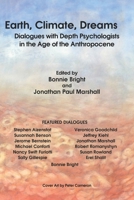 Earth, Climate, Dreams : Discussions with Depth Psychologists in the Age of the Anthropocene 0997955023 Book Cover