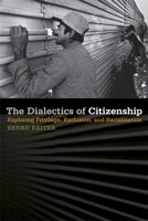 The Dialectics of Citizenship: Exploring Privilege, Exclusion, and Racialization 1611860652 Book Cover