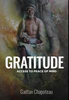 Gratitude: Access to Peace of Mind 0578542293 Book Cover