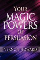Your Magic Powers of Persuasion 0983841586 Book Cover