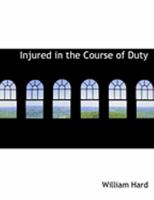 Injured in the Course of Duty 1165376229 Book Cover