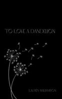 To Love A Dandelion B0C54HG7MP Book Cover