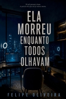 Ela Morreu Enquanto Todos Olhavam (Portuguese Edition) B0HG662CKB Book Cover