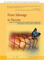 From Sabotage to Success: How to Overcome Self-Defeating Behavior and Reach Your True Potential 0595254373 Book Cover