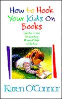 How to Hook Your Kids on Books: Create a Love for Reading That Will Last a Lifetime 0785279423 Book Cover