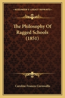 The Philosophy of Ragged Schools 1017306508 Book Cover