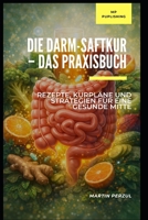 Die Darm-Saftkur – Das Praxisbuch: Eastside Ratgeber 4 (German Edition) B0GWV926WD Book Cover