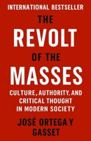 The Revolt of The Masses: Culture, authority and critical thought in modern society (Psychological Forces in History) B0GJSMNJ19 Book Cover