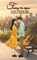 Fated Pulls: Finding Us Again: A Love That Never Fades Deserves A Second Chance B0GNCR468D Book Cover