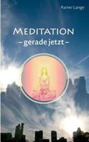 Meditation - gerade jetzt 3739232153 Book Cover