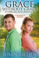 Grace Without Grace Stumbling into Romance: A Romantic Comedy 099048923X Book Cover