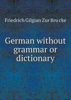 German Without Grammar or Dictionary 5518513275 Book Cover