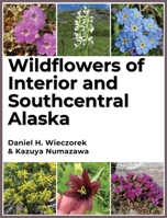 Wildflowers of Interior and Southcentral Alaska B0GSSLHBXG Book Cover