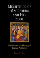 Mechthild of Magdeburg and Her Book: Gender and the Making of Textual Authority (The Middle Ages Series) 0812238028 Book Cover