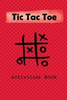 Tic Tac Toe Activity Book: Playing Book for 600 Games for Kids and Adults on Road Trips or on The Airplane and Family Vacation 1729737285 Book Cover