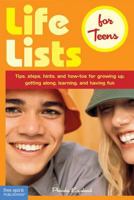 Life Lists for Teens: Tips, Steps, Hints, and How-Tos for Growing Up, Getting Along, Learning, and Having Fun 1575421259 Book Cover