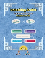 Unlocking Arabic: Tracing Arabic Quran Chapters 71-80 (Left to Right Edition) (Unlocking Arabic: A Simple Path to Mastery) 199869030X Book Cover