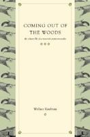 Coming Out of the Woods: The Solitary Life of a Maverick Naturalist 0738204889 Book Cover