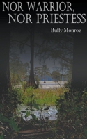 Nor Warrior, Nor Priestess B09KNCXLJ4 Book Cover