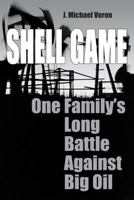 Shell Game: One Family's Long Battle Against Big Oil 1599210339 Book Cover