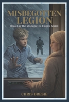 Misbegotten Legion: Book 6 of The Misbegotten Empire Series B0GCRVPMV4 Book Cover