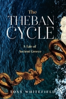 The Theban Cycle: A Tale of Ancient Greece 1764190556 Book Cover