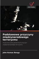 Podstawowe przyczyny międzynarodowego terroryzmu: Krytyczna ocena pierwotnych przyczyn międzynarodowego terroryzmu 6203095893 Book Cover