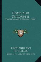 Essays And Discourses: Practical And Historical 1246118998 Book Cover