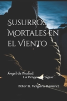 Susurros Mortales en el Viento: ?ngel de Piedad. La Venganza Sigue... 153774190X Book Cover